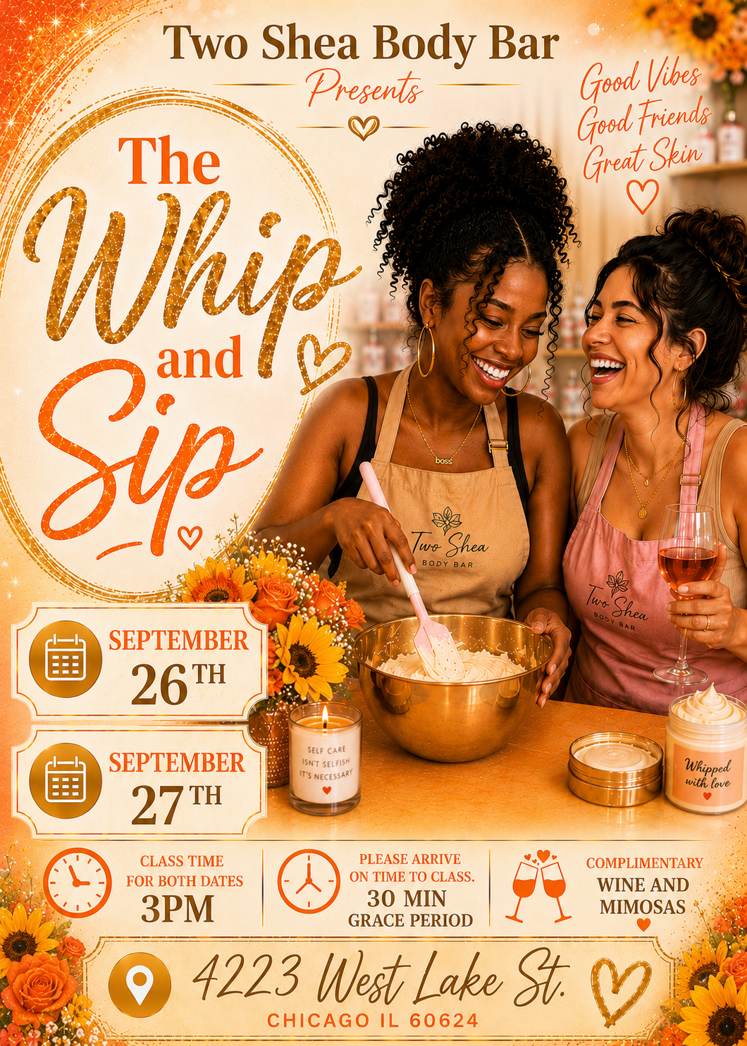 Two Shea Body Bar Whip and Sip September 26th-27th