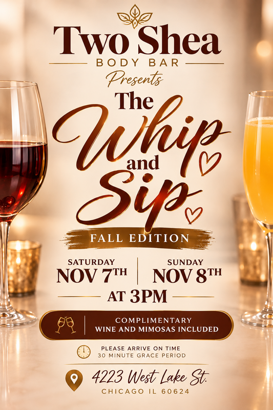 Two Shea Body Bar Whip and Sip November 7th-8th