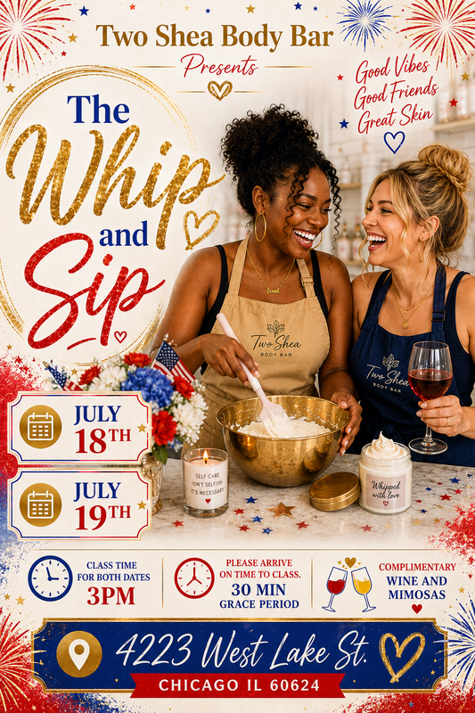 Two Shea Body Bar Whip And Sip July 18th and 19th