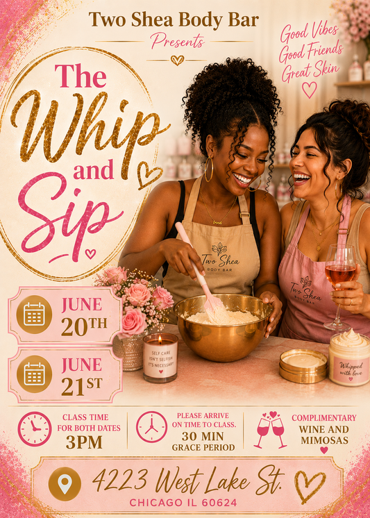 Two Shea Body Bar Whip & Sip June 21st
