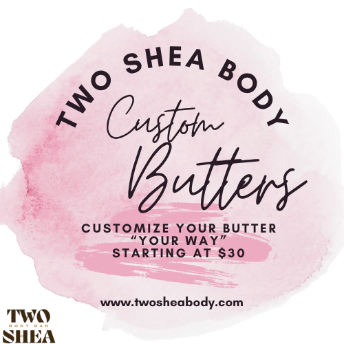Two Shea Body Custom Body Butter